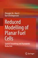 Reduced Modelling of Planar Fuel Cells: Spatial Smoothing and Asymptotic Reduction 3319426451 Book Cover