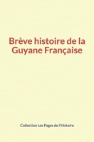 Brève histoire de la Guyane Française 2381112189 Book Cover