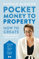 Pocket Money to Property: How to Create Financially Independent Kids 1877505838 Book Cover