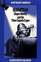 Sebastian Super Sleuth and the Time Capsule Caper (Sebastian Super Sleuth) 0027185702 Book Cover