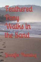 Feathered Pony Walks in the Sand (Feathered Pony's Travels) B0F9BMHJLZ Book Cover