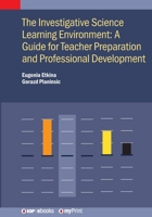 Investigative Science Learning Environment: A Guide for Teacher Preparation and Professional Development 0750355697 Book Cover