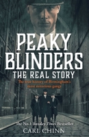 Peaky Blinders: The Real Story: The true story behind the hit Netflix series and film 1510789863 Book Cover