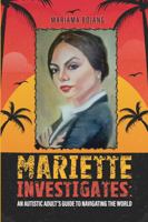 Mariette Investigates: An Autistic Adult’s Guide To Navigating The World 1964283507 Book Cover