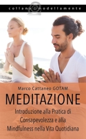 Meditazione: Introduzione alla Pratica di Consapevolezza e alla Mindfulness nella Vita Quotidiana 1650821654 Book Cover