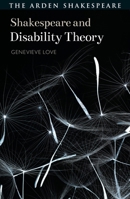 Shakespeare and Disability Theory (Shakespeare and Theory) 1350424366 Book Cover