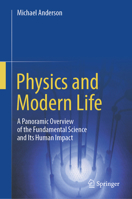 Physics and Modern Life: A Panoramic Overview of the Fundamental Science and Its Human Impact 3031778243 Book Cover