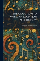 Introduction to Music Appreciation and History 1025742575 Book Cover