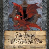 The Dragon Who Lost His Fire 1913165094 Book Cover