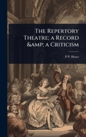 The Repertory Theatre; a Record & a Criticism 1024100251 Book Cover