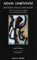 Between Freud & Klein: The Psychoanalytic Quest for Knowledge and Truth 1853430625 Book Cover
