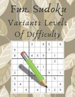 Fun Sudoku Variants Levels Of Difficulty: Large Print Easy To Hard Puzzles For Adults 107381758X Book Cover