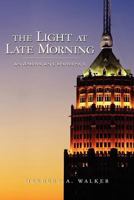 The Light at Late Morning: An American Experience 1452814457 Book Cover