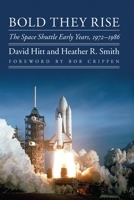 Bold They Rise: The Space Shuttle Early Years, 1972-1986 1496229401 Book Cover