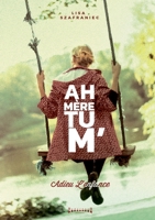 Ah mère tu’ m: Adieu l'enfance (French Edition) 2374640221 Book Cover