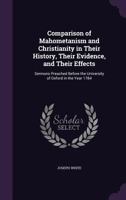 A Comparison of Mahometism and Christianity in Their History, Their Evidence, and Their Effects: Se 935444203X Book Cover