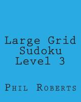 Large Grid Sudoku Level 3: Easy to Medium Sudoku Puzzles 1477466975 Book Cover