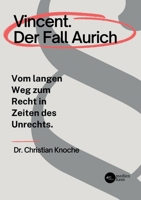 Vincent. Der Fall Aurich: Vom langen Weg zum Recht in Zeiten des Unrechts 3903479144 Book Cover