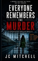Everyone Remembers The Murder B0HC3516G6 Book Cover