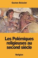 Les Polémiques religieuses au second siècle 1722178175 Book Cover