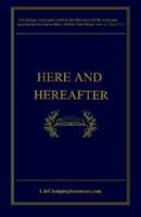Here and hereafter, or, Man in life and death: The reward of the righteous and the destiny of the wicked 0974405116 Book Cover