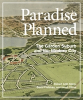 Paradise Planned: The Garden Suburb and the Modern City 1580933262 Book Cover