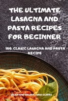 The Ultimate Lasagna and Pasta Recipes for Beginner 1803502819 Book Cover