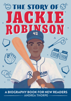 The Story of Jackie Robinson: A Biography Book for New Readers B0B6L97QDC Book Cover