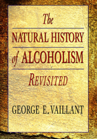 The Natural History of Alcoholism Revisited 0674603788 Book Cover