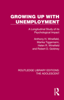 Growing Up with Unemployment: A Longitudinal Study of its Psychological Impact (Routledge Library Editions: The Adolescent) 1032384344 Book Cover
