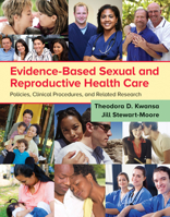 Evidence-Based Sexual and Reproductive Health Care: Policies, Clinical Procedures, and Related Research 1284114945 Book Cover