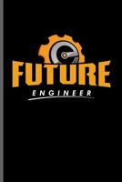 Future engineer: Engineer Engineering notebooks gift (6x9) Dot Grid notebook to write in 1098815173 Book Cover