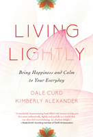 Living Lightly: Bring Happiness and Calm to Your Everyday 1443457949 Book Cover