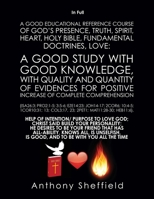 A Good EDUCATIONAL Reference Course of God's Presence, Truth, Spirit, Heart, Holy Bible, Fundamental Doctrines, Love: A Good Study with Good Knowledge, with quality and quantity of Evidences for Pos:  1545655200 Book Cover