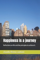 Happiness is a journey: Reflections on life and the principles to achieve it. B0C2S5MTRN Book Cover