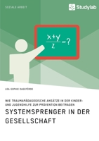 Systemsprenger in der Gesellschaft. Wie traumapädagogische Ansätze in der Kinder- und Jugendhilfe zur Prävention beitragen 3960959982 Book Cover