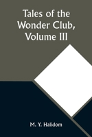 Tales of the Wonder Club, Volume III 9357910492 Book Cover