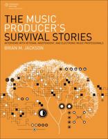 The Music Producer's Survival Stories: Interviews with Veteran, Independent, and Electronic Music Professionals 1305089227 Book Cover