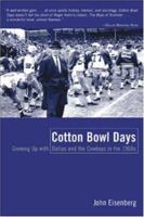 Cotton Bowl Days: Growing Up with Dallas and the Cowboys in the 1960s 0809223937 Book Cover