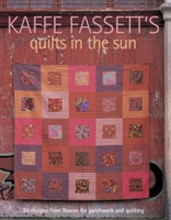 Kaffe Fassett's Quilts in the Sun: 20 Designs from Rowan for Patchwork and Quilting 1561589918 Book Cover