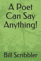 A Poet Can Say Anything! 1095206311 Book Cover
