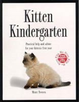 Kitten Kindergarten/the Kitty Cafe: Practical Help and Advice for Your Kitten's First Year 0765110296 Book Cover