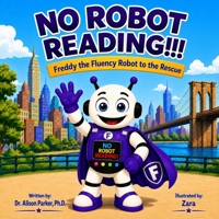 No Robot Reading!!!: Freddy the Fluency Robot to the Rescue B0HK8M4LZQ Book Cover