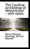 The Cardinal Archbishop of Westminster: With Notes 3743369141 Book Cover