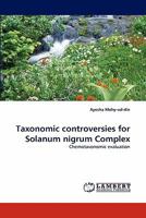 Taxonomic controversies for Solanum nigrum Complex: Chemotaxonomic evaluation 3843361010 Book Cover