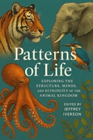 Patterns of Life: Exploring the Structure, Minds, and Ecologies of the Animal Kingdom B0GPX6D5NH Book Cover