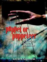 Puppet or Puppeteer: Choose the Life You Want to Live 097452400X Book Cover