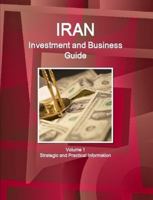 Iran Investment and Business Guide Volume 1 Strategic and Practical Information 1329801458 Book Cover