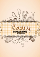 Sewing Business Expense Record Book: Business Budget Finance Organizer Ledger for Entrepreneurs, Moms & Women 1677943580 Book Cover