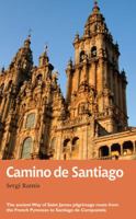 Camino de Santiago: The ancient Way of Saint James pilgrimage route from the French Pyrenees to Santiago de Compostela 1781312230 Book Cover